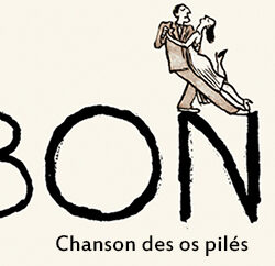 Bone, Chanson des os pilés (Solo basse/textes)