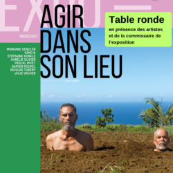 Table ronde expo "agir dans son lieu"