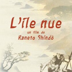 « L’île nue », Kaneto Shindô[ciné-doc]