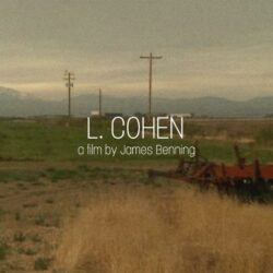 « L.Cohen »  de James Benning, « Mesdames et Messieurs, M.Léonard Cohen » de Donald Brittain